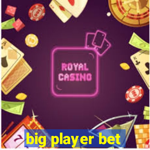 big player bet